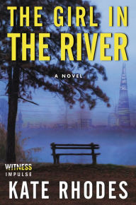 Title: The Girl in the River: A Novel, Author: Kate Rhodes