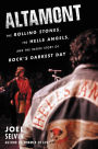 Altamont: The Rolling Stones, the Hells Angels, and the Inside Story of Rock's Darkest Day