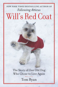 Title: Will's Red Coat: The Story of One Old Dog Who Chose to Live Again, Author: Tom Ryan