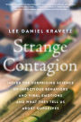 Strange Contagion: Inside the Surprising Science of Infectious Behaviors and Viral Emotions and What They Tell Us About Ourselves