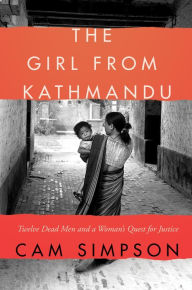 Title: The Girl from Kathmandu: Twelve Dead Men and a Woman's Quest for Justice, Author: Cam Simpson