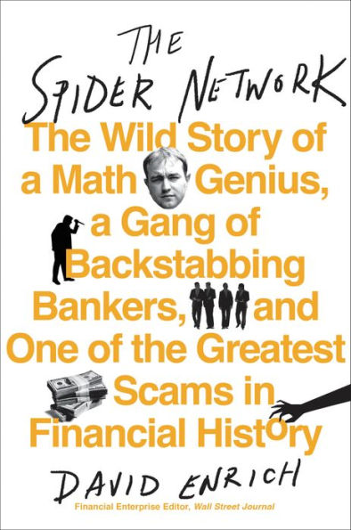 The Spider Network: How a Math Genius and a Gang of Scheming Bankers Pulled Off One of the Greatest Scams in History