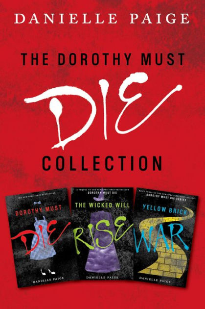 Dorothy Must Die Collection Books 1 3 Dorothy Must Die The Wicked Will Rise Yellow Brick War By Danielle Paige Nook Book Ebook Barnes Noble