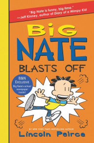 Title: Big Nate Blasts Off (Big Nate Series #8) (B&N Exclusive Edition), Author: Lincoln Peirce