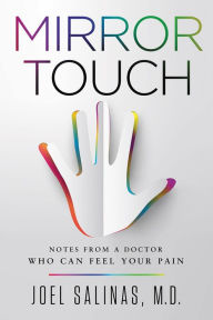 Title: Mirror Touch: Notes from a Doctor Who Can Feel Your Pain, Author: Joel Salinas