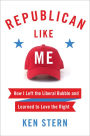 Republican Like Me: How I Left the Liberal Bubble and Learned to Love the Right