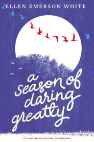 Title: A Season of Daring Greatly, Author: Ellen Emerson White
