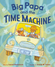 Title: Big Papa and the Time Machine, Author: Daniel Bernstrom