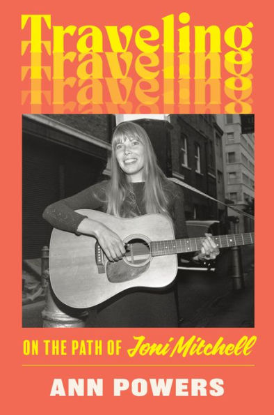 Traveling: On the Path of Joni Mitchell