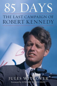 Title: 85 days: The Last Campaign of Robert Kennedy, Author: Jules Witcover