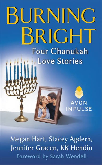 Burning Bright Four Chanukah Love Stories By Megan Hart Kk Hendin Stacey Agdern Jennifer Gracen Nook Book Ebook Barnes Noble