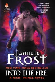 Title: Into the Fire (Night Prince Series #4), Author: Jeaniene Frost