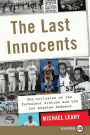 The Last Innocents: The Collision of the Turbulent Sixties and the Los Angeles Dodgers