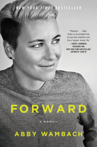 Title: Forward: A Memoir, Author: Abby Wambach