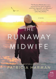 Title: The Runaway Midwife: A Novel, Author: Patricia Harman