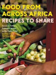 Title: Food From Across Africa: Recipes to Share, Author: Duval Timothy