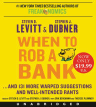 Title: When to Rob a Bank Low Price CD: ...And 131 More Warped Suggestions and Well-Intended Rants, Author: Steven D. Levitt