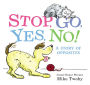 Stop, Go, Yes, No!: A Story of Opposites
