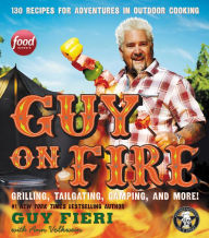 Title: Guy on Fire: 130 Recipes for Adventures in Outdoor Cooking, Author: Guy Fieri