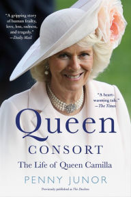 Title: Queen Consort: The Life of Queen Camilla, Author: Penny Junor