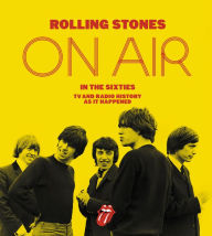 Title: Rolling Stones on Air in the Sixties: TV and Radio History As It Happened, Author: Richard Havers