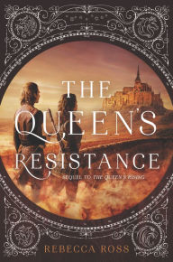 Title: The Queen's Resistance (Queen's Rising Series #2), Author: Rebecca Ross