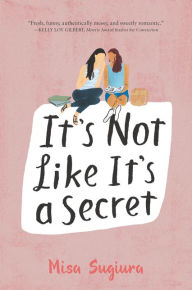 Title: It's Not Like It's a Secret, Author: Misa Sugiura