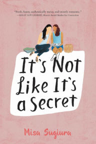Title: It's Not Like It's a Secret, Author: Misa Sugiura