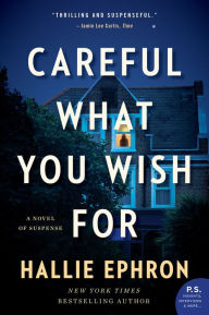 Free books for the kindle to download Careful What You Wish For: A Novel of Suspense (English literature) by Hallie Ephron 9780062473677 