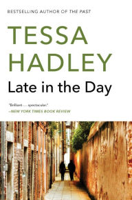Title: Late in the Day: A Novel, Author: Tessa Hadley