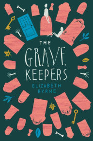 Title: The Grave Keepers, Author: Elizabeth Byrne