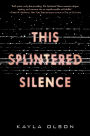 This Splintered Silence