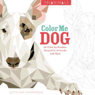 Title: Trianimals: Color Me Dog: 60 Color-by-Number Geometric Artworks with Bark, Author: Cetin Can Karaduman