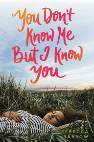 Title: You Don't Know Me but I Know You, Author: Rebecca Barrow