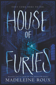 Title: House of Furies (House of Furies Series #1), Author: Madeleine Roux