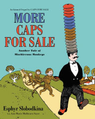 Title: More Caps for Sale: Another Tale of Mischievous Monkeys, Author: Esphyr Slobodkina