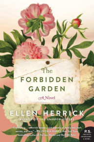 Title: The Forbidden Garden: A Novel, Author: Ellen Herrick