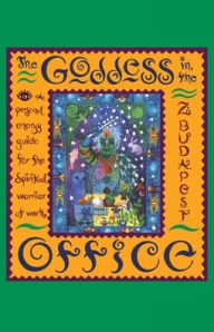Title: The Goddess in the Office: A Personal Energy Guide for the Spiritual Warrior at Work, Author: Zsuzsanna E. Budapest