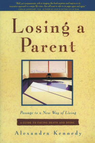 Title: Losing a Parent: Passage to a New Way of Living, Author: Alexandra Kennedy