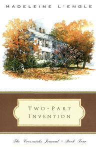 Title: Two-Part Invention (Crosswicks Journal Series #4), Author: Madeleine L'Engle