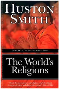 The World's Religions: Our Great Wisdom Traditions