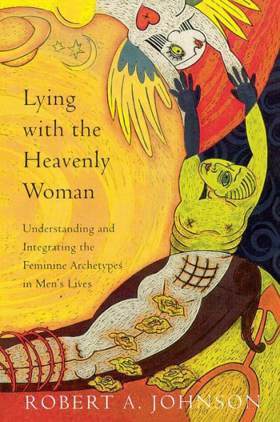 Lying with the Heavenly Woman: Understanding and Integrating the Femini