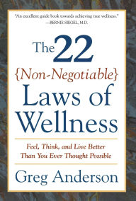 22 Non-Negotiable Laws of Wellness: Feel, Think, and Live Better Than You Ever Thought Possible