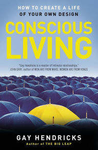 Conscious Living: How to Create a Life of Your Own Design