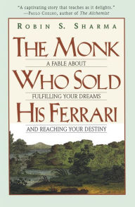 Title: The Monk Who Sold His Ferrari: A Fable About Fulfilling Your Dreams & Reaching Your Destiny, Author: Robin Sharma