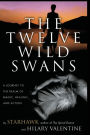 The Twelve Wild Swans: A Journey to the Realm of Magic, Healing, and Action