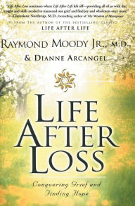 Title: Life After Loss: Conquering Grief and Finding Hope, Author: Raymond Moody