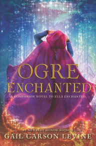 Title: Ogre Enchanted, Author: Gail Carson Levine