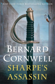 Title: Sharpe's Assassin: Richard Sharpe and the Occupation of Paris, 1815, Author: Bernard Cornwell