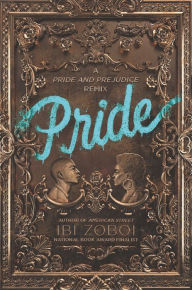 Title: Pride: A Pride and Prejudice Remix, Author: Ibi Zoboi